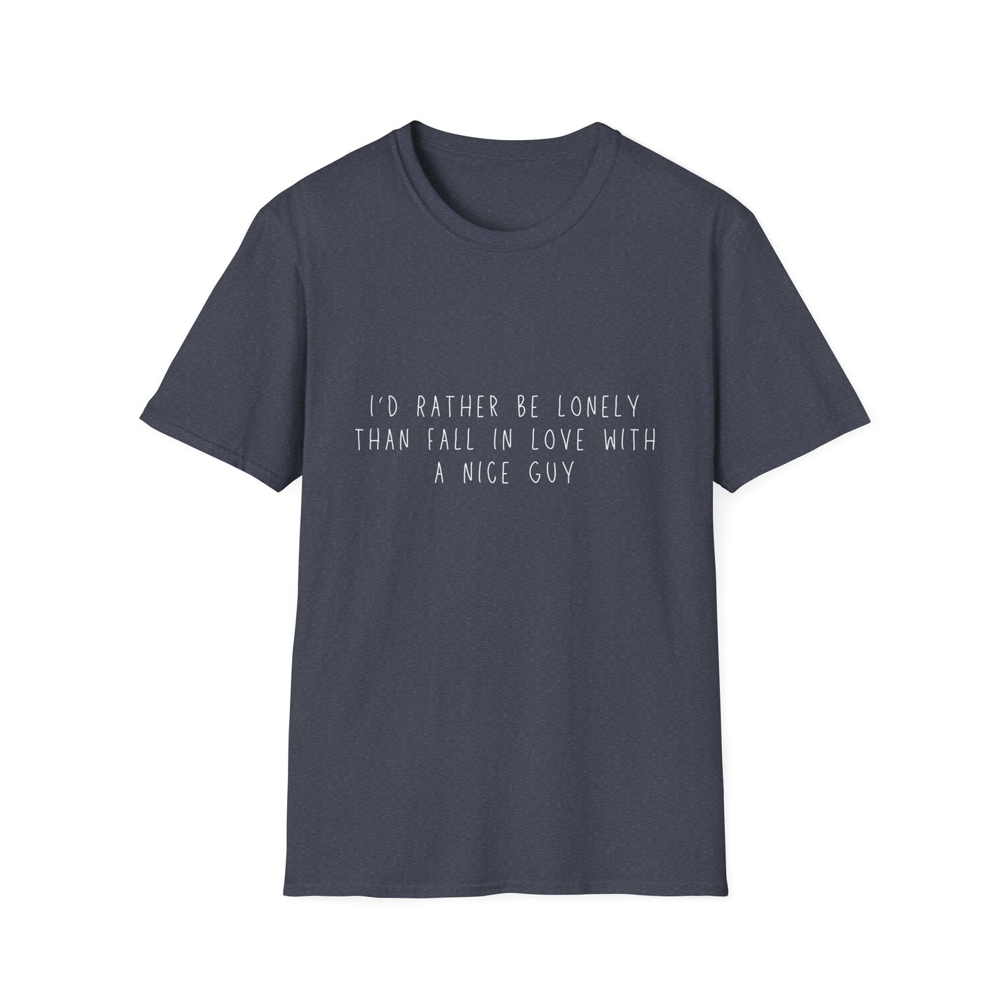 I'd Rather Be Lonely Unisex Softstyle T-Shirt
