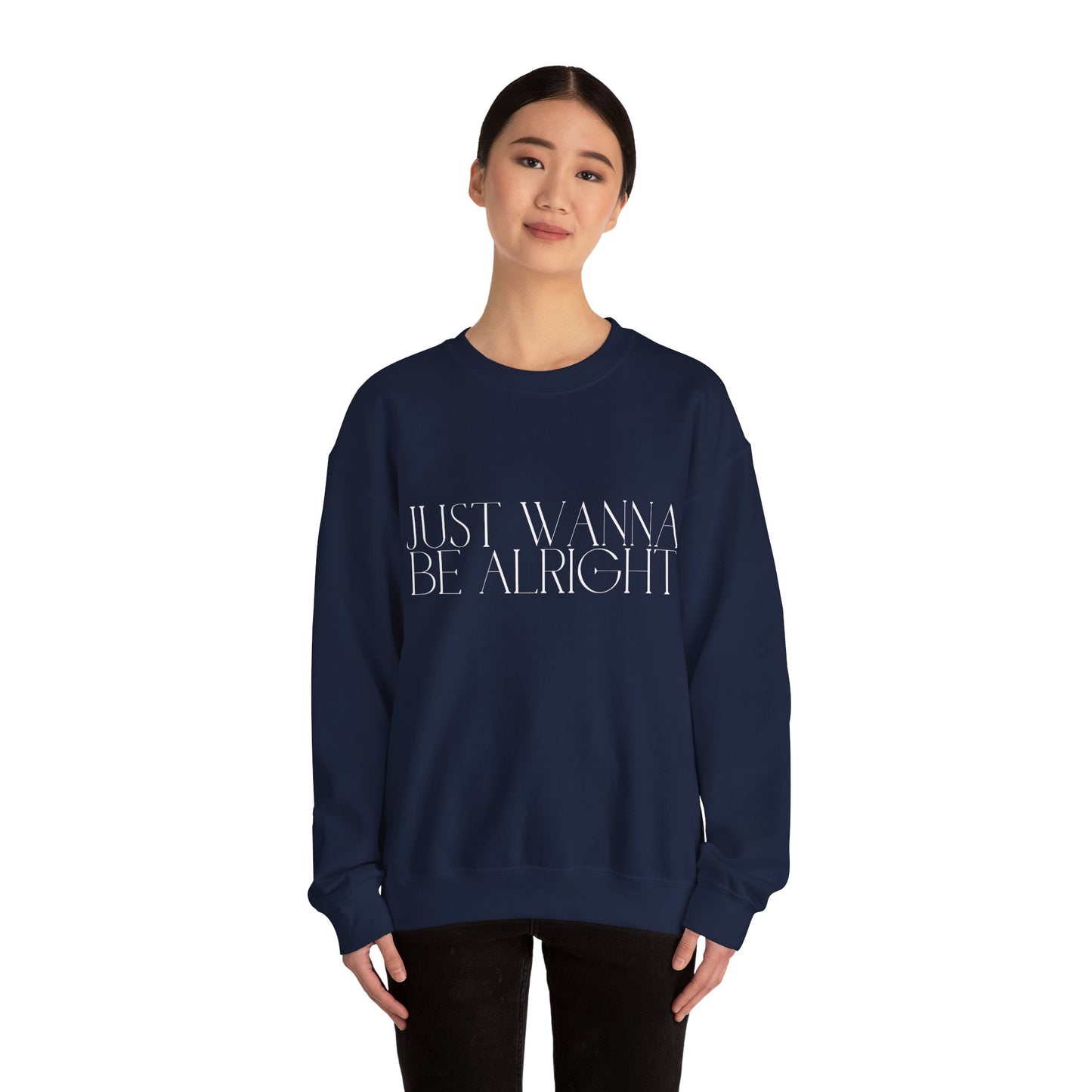 Crewneck Sweatshirt - Just Wanna Be Alright