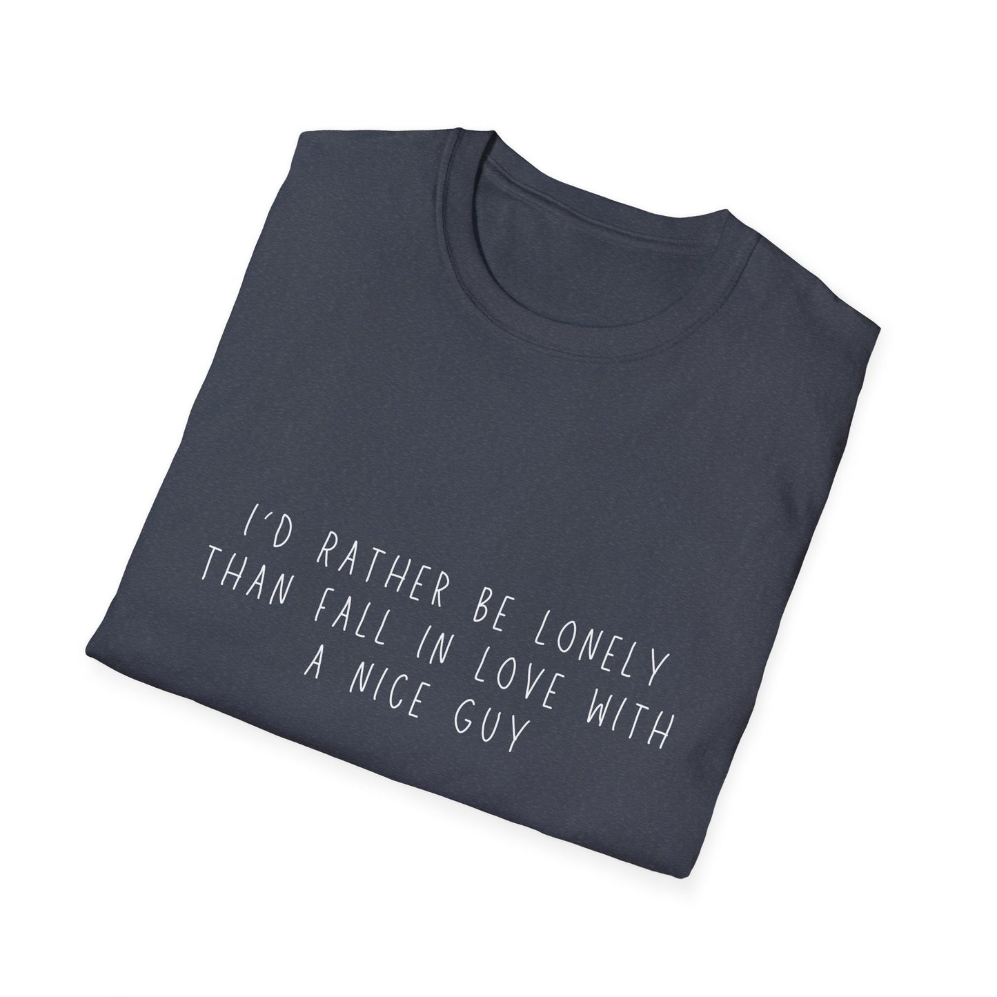 I'd Rather Be Lonely Unisex Softstyle T-Shirt