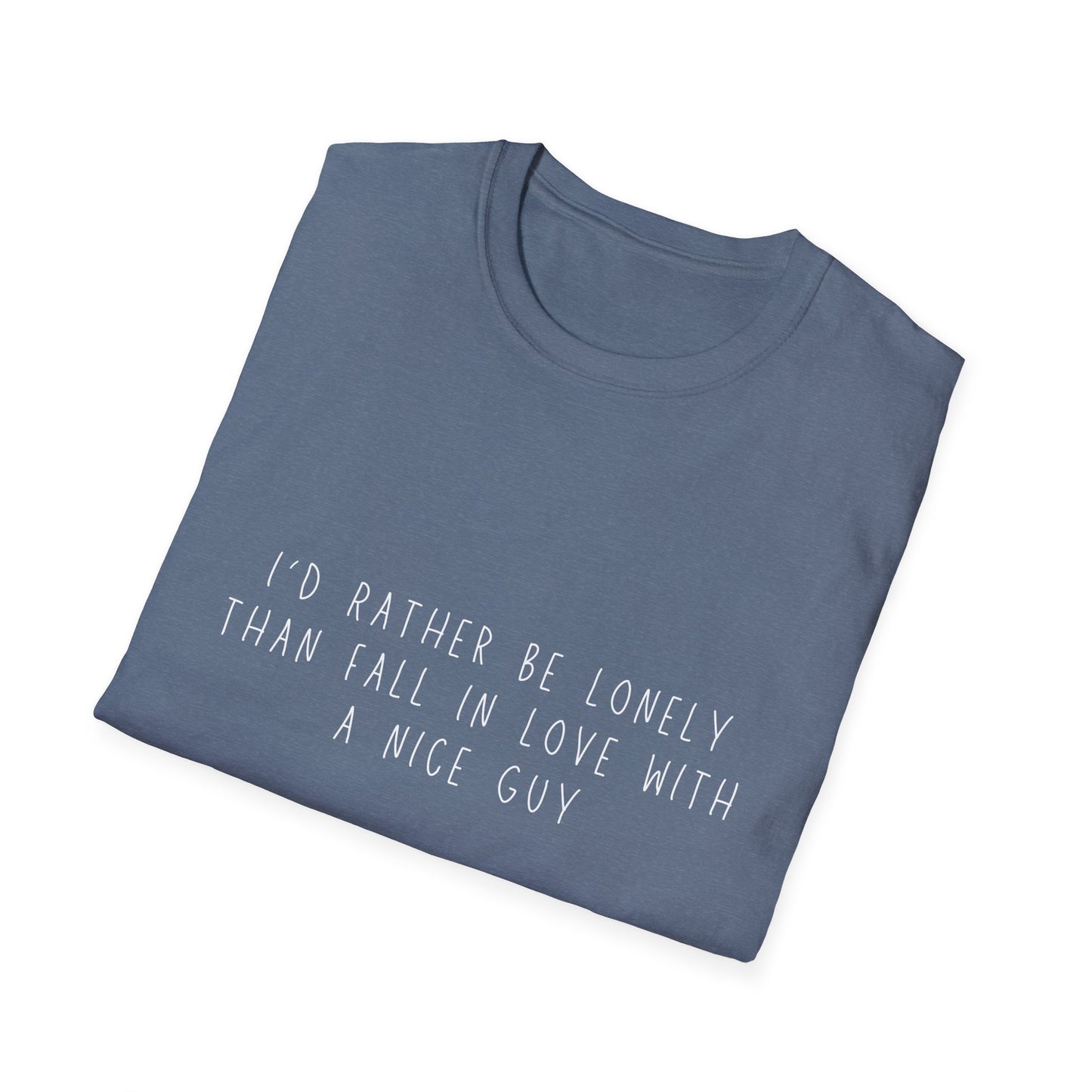I'd Rather Be Lonely Unisex Softstyle T-Shirt
