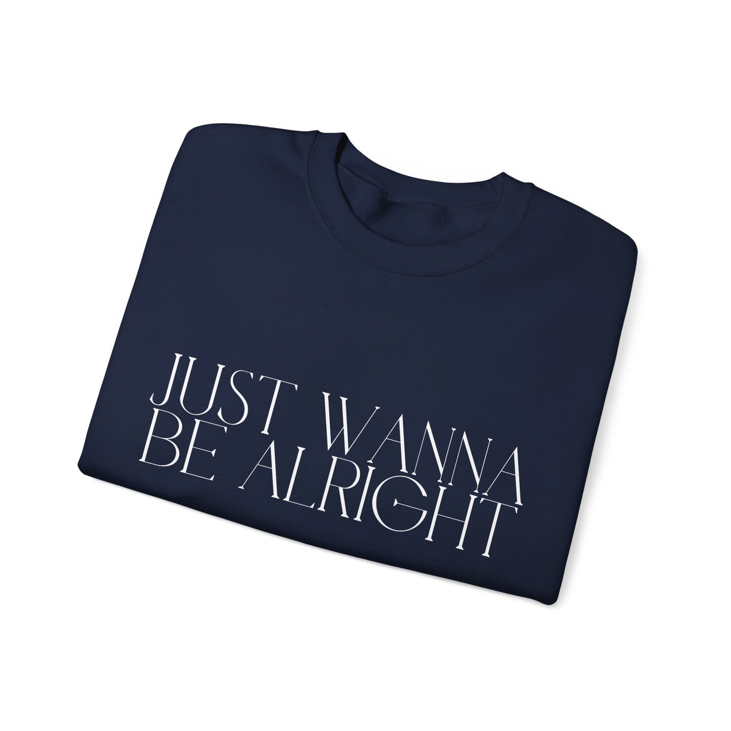 Crewneck Sweatshirt - Just Wanna Be Alright