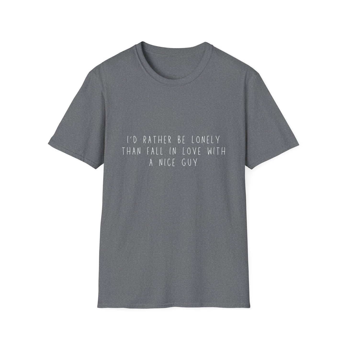 I'd Rather Be Lonely Unisex Softstyle T-Shirt