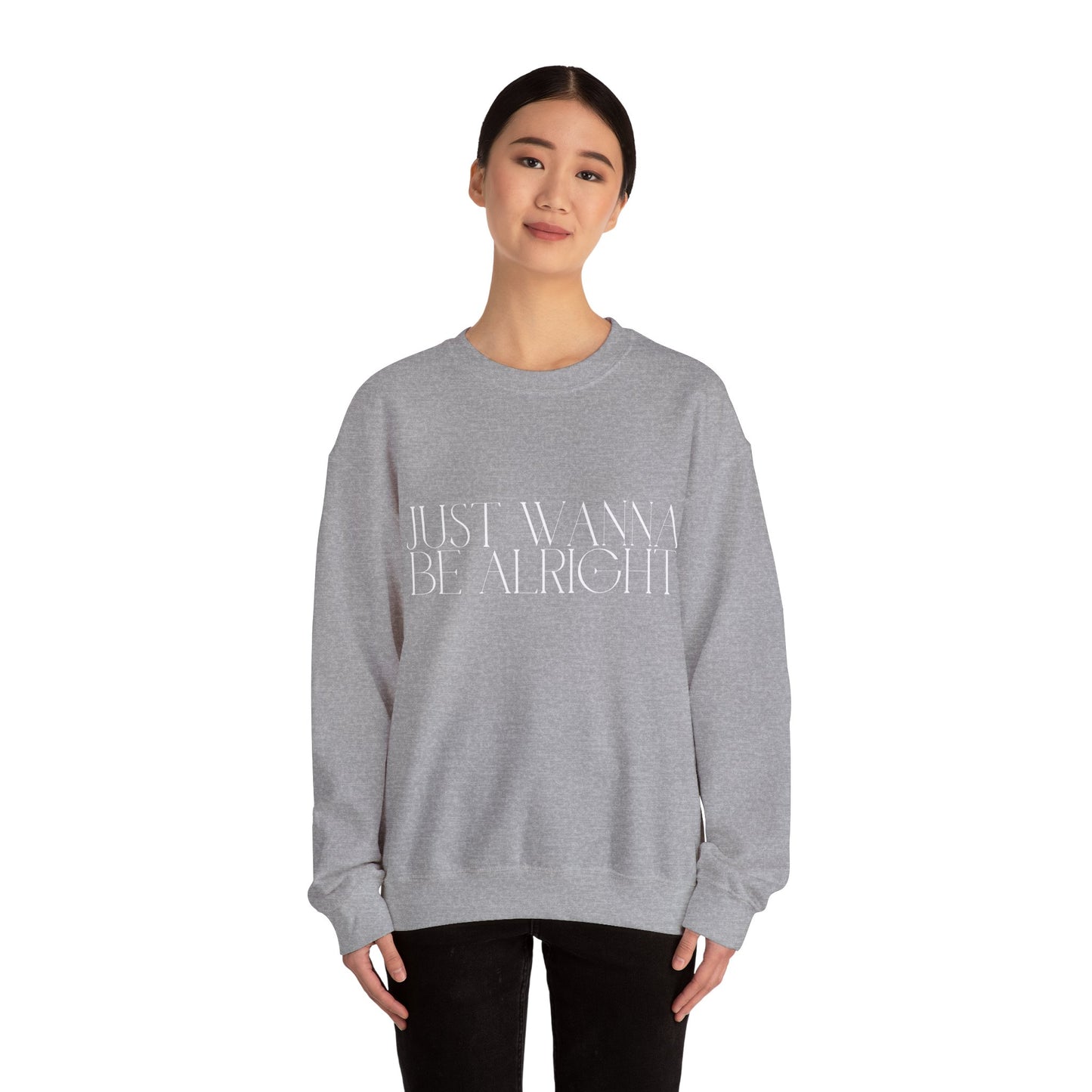 Crewneck Sweatshirt - Just Wanna Be Alright