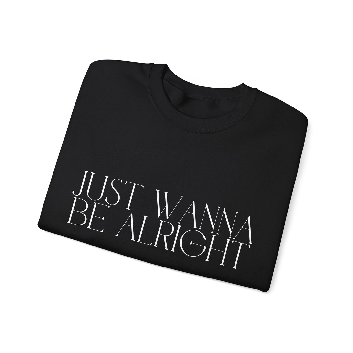 Crewneck Sweatshirt - Just Wanna Be Alright