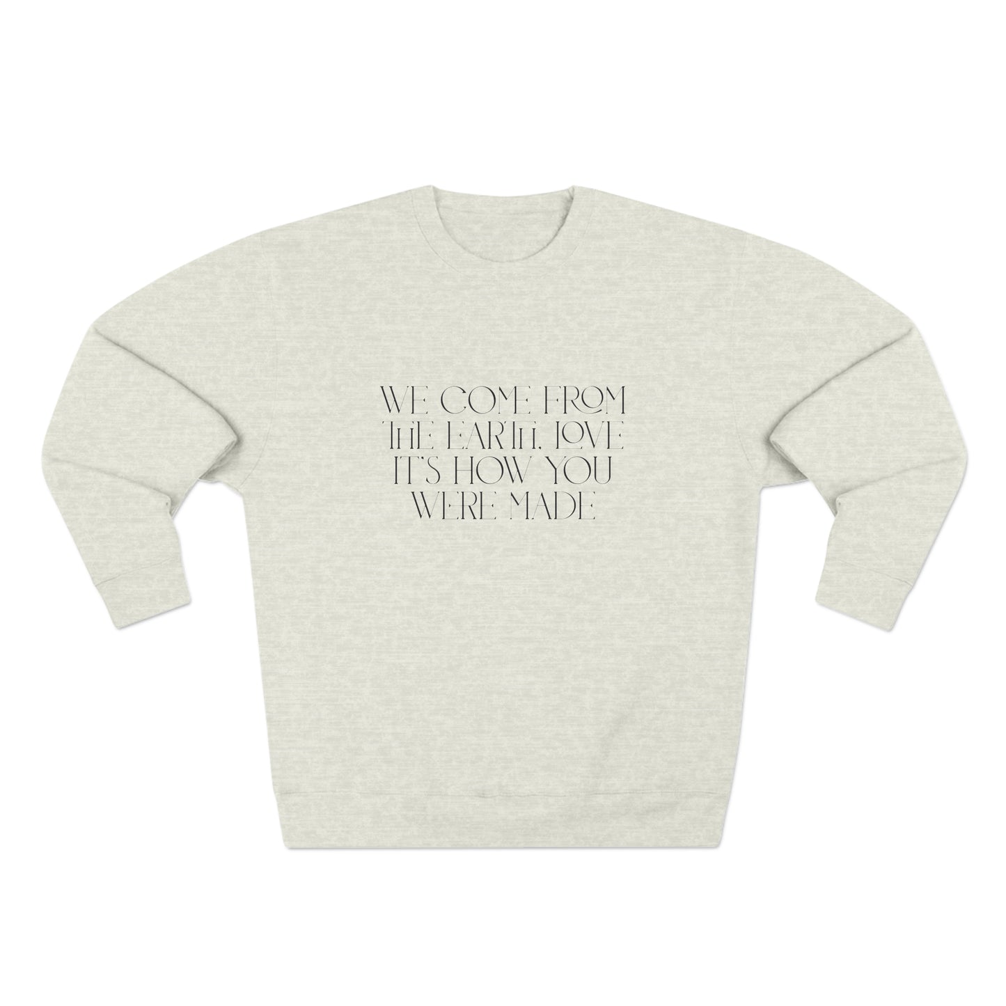 "We come from the Earth Love" -  Unisex Premium Crewneck Sweatshirt